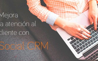 Mejora la atención al cliente con Social CRM