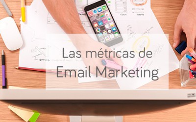 Las métricas de Email Marketing