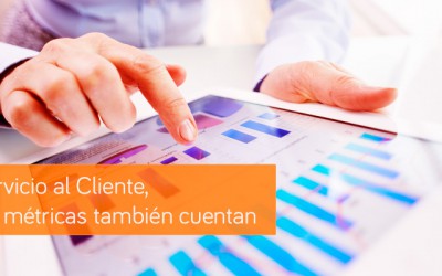 Servicio al Cliente, las métricas también cuentan