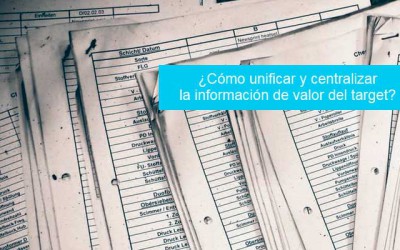 ¿Cómo unificar y centralizar la información de valor del target?