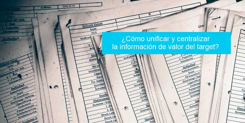 ¿Cómo unificar y centralizar la información de valor del target?