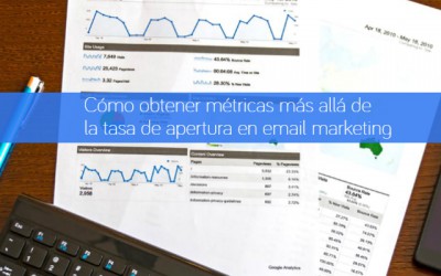 Cómo obtener métricas más allá de la tasa de apertura en email marketing