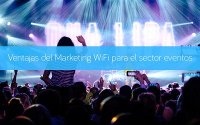 Ventajas del Marketing WiFi para el sector Eventos