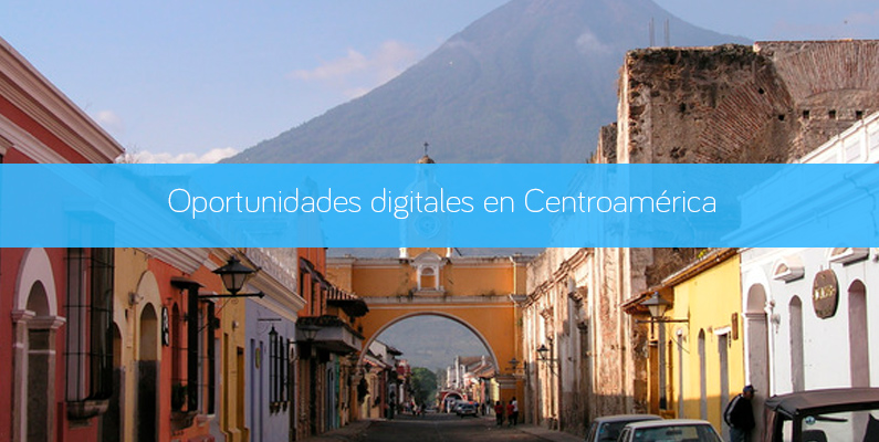 Oportunidades digitales en Centroamérica