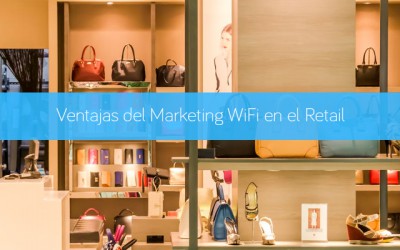 Ventajas del Marketing WiFi en el Retail