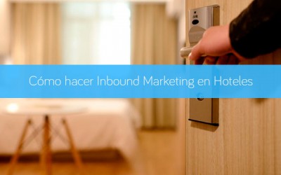 Cómo hacer Inbound Marketing en Hoteles