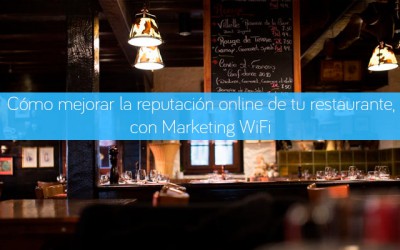 Cómo mejorar la reputación online de tu restaurante con Marketing WiFi