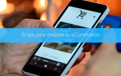 6 tips sobre el comercio online que no puedes pasar por alto en tu eCommerce