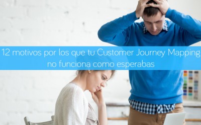 12 motivos por los que tu Customer Journey Mapping no funciona como esperabas