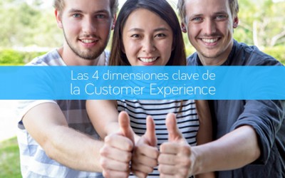 Las 4 dimensiones clave de la Customer Experience