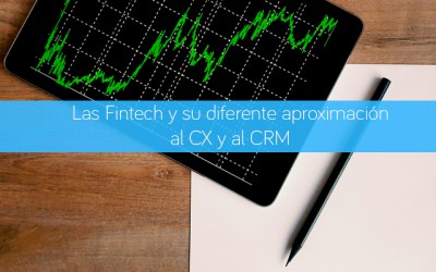 Las Fintech y su diferente aproximación al CX y al CRM