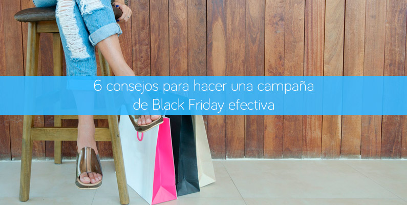 6 consejos para hacer una campaña de Black Friday efectiva