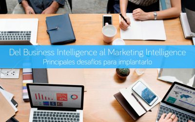 Del Business Intelligence al Marketing Intelligence. Principales desafíos para implantarlo