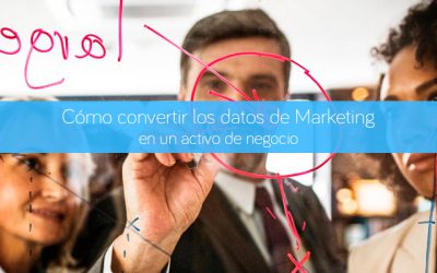 Cómo convertir los datos de Marketing en un activo de negocio