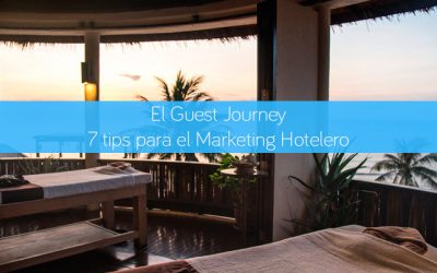 El Guest Journey y 7 tips para el Marketing Hotelero